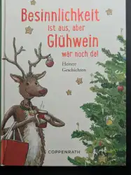 Glühwein statt Besinnlichkeit – Heitere Geschichten